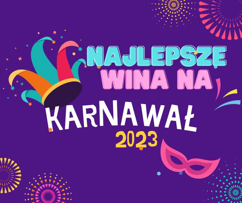 Najlepsze wina na karnawał 2023