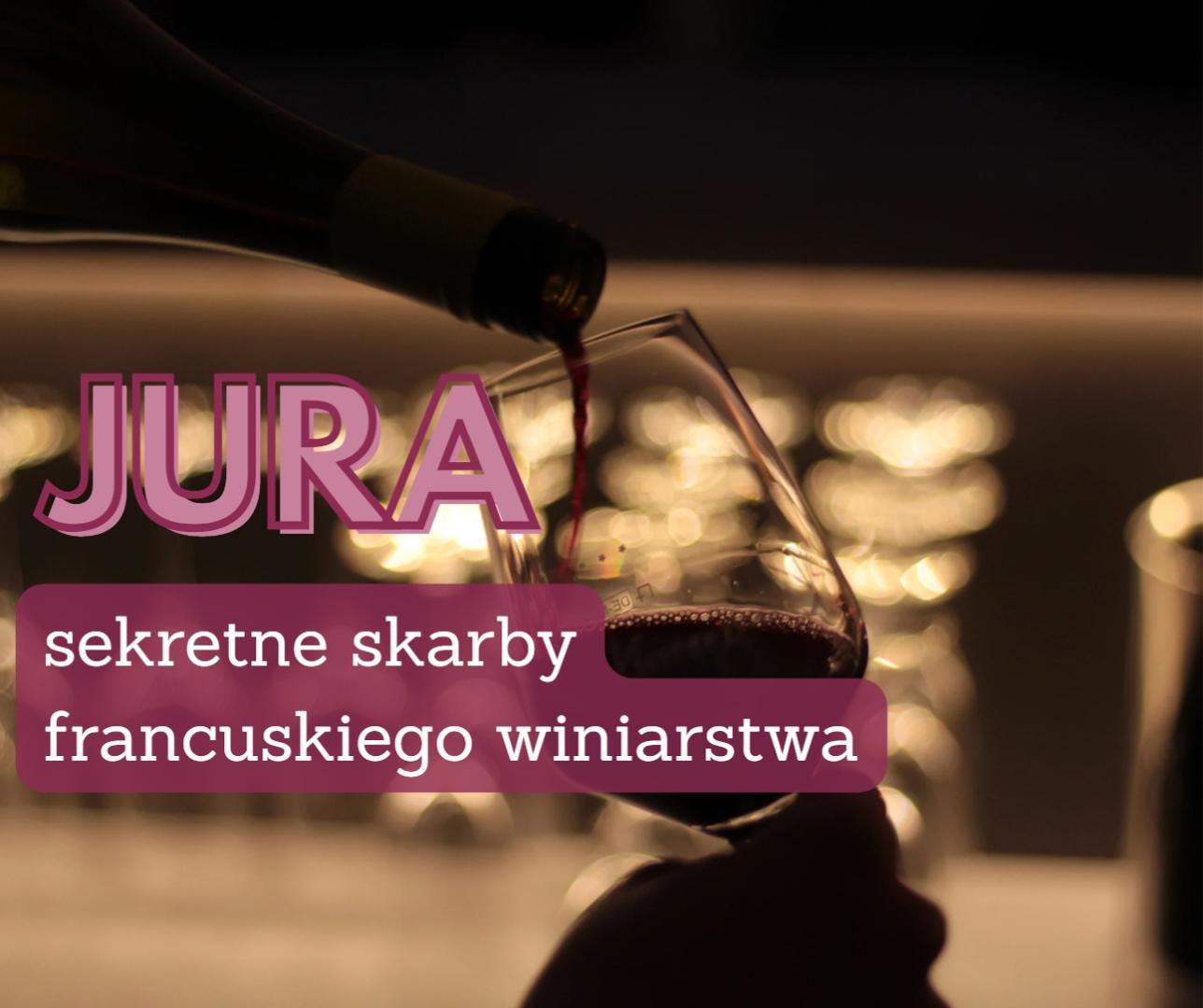 Jura – sekretne skarby francuskiego winiarstwa