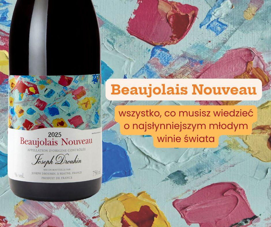 Beaujolais Nouveau - wszystko, co musisz wiedzieć o najsłynniejszym młodym winie świata